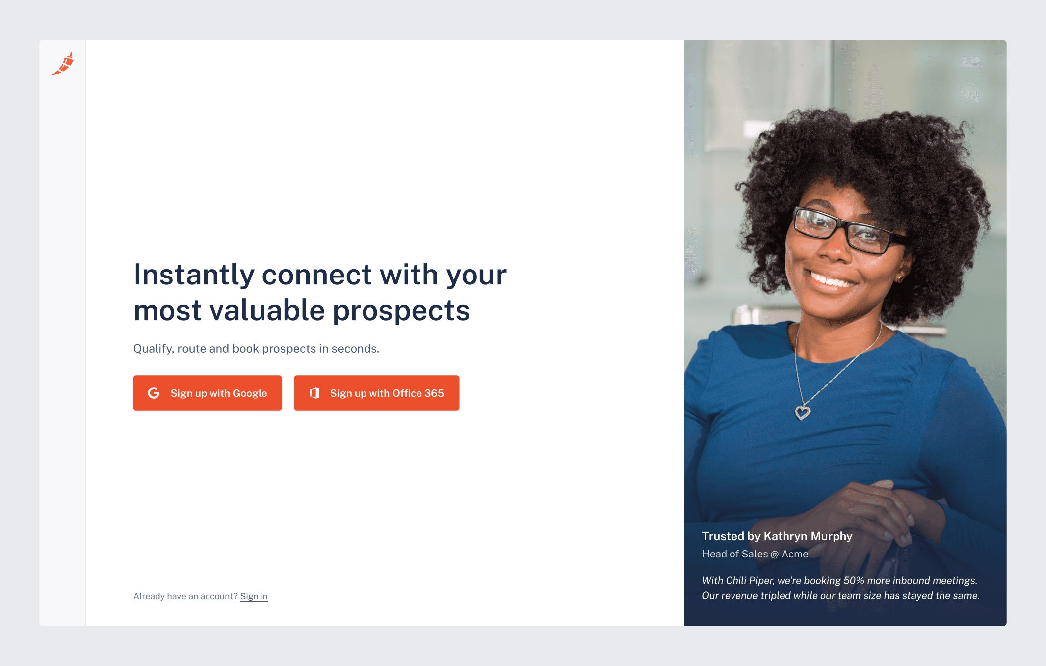 The sign up screen. The main part of the screen contains the option to sign up with Google of Office 365. On the right side of the screen, there’s a photo of a smiling woman looking at the camera, with her testimonial about Chili Piper that overlays that photo.