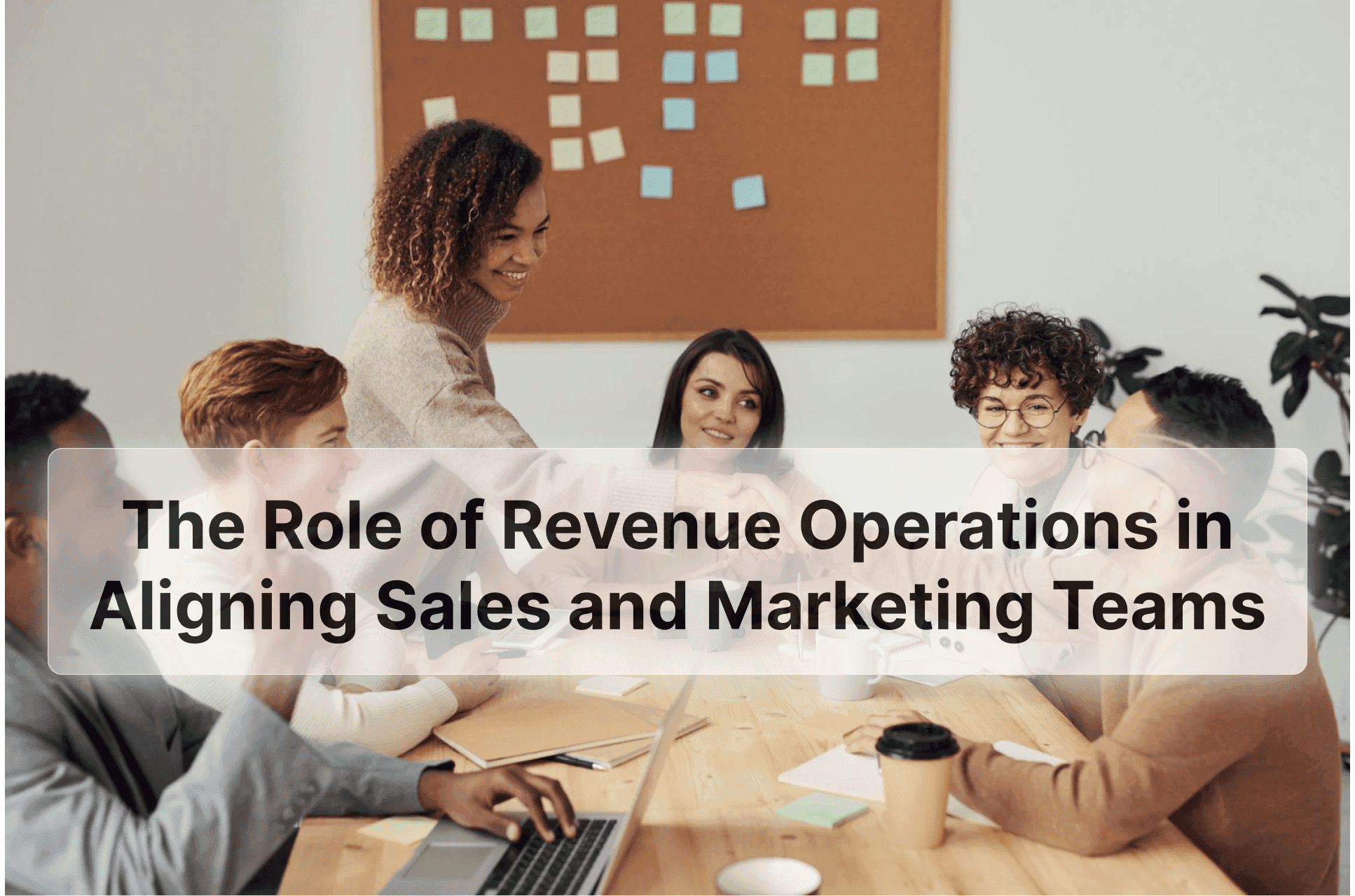 The Role of Revenue Operations in Aligning Sales and Marketing Teams