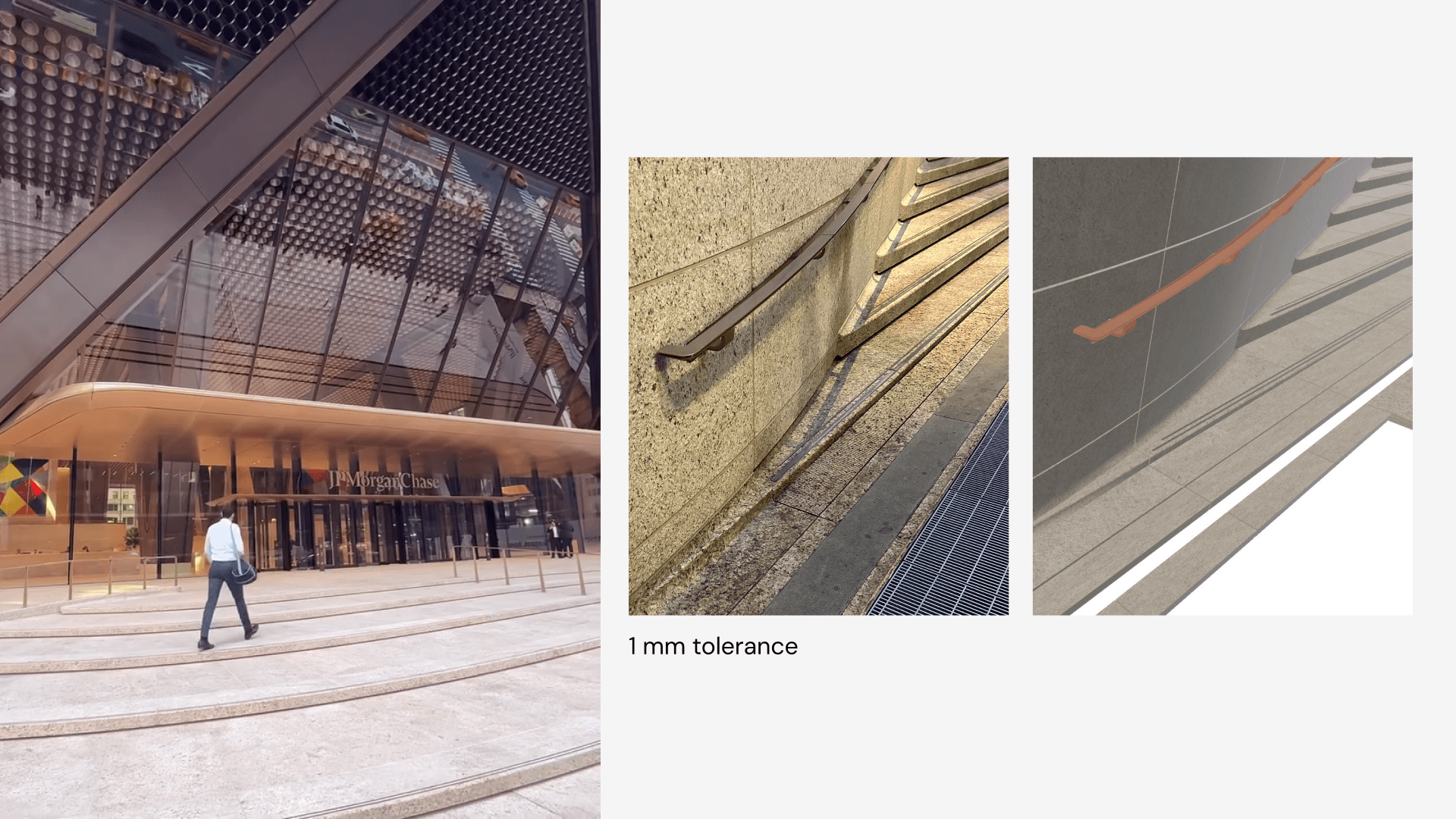 Three-panel comparison of a building plaza: at left, a person walks up curved stone steps toward the JPMorgan Chase entrance; at right, a built stair handrail photo sits beside its matching design render, labeled "1 mm tolerance."