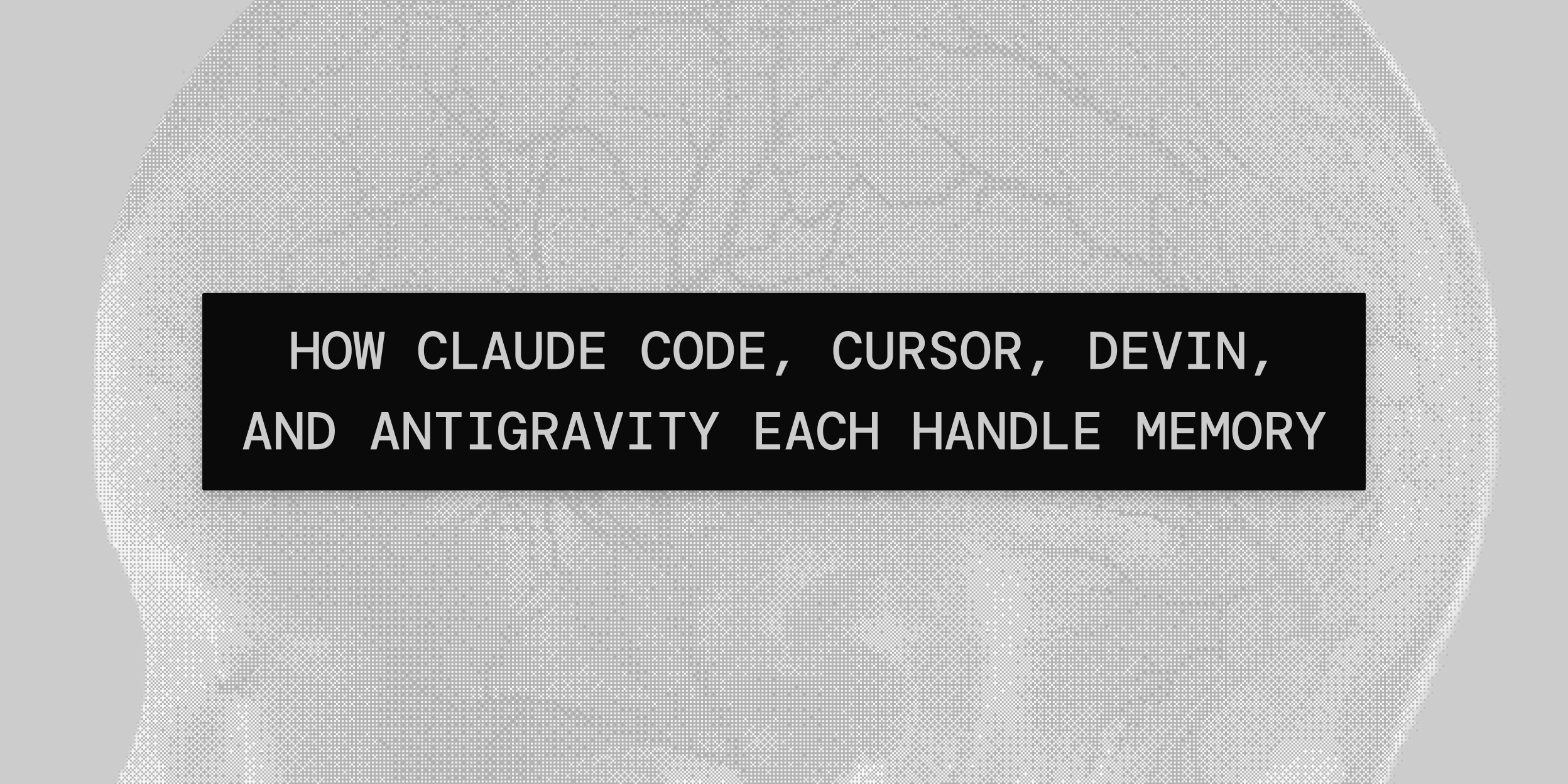 Harness Comparison: How Claude Code, Cursor, Devin, and Antigravity Each Handle Memory