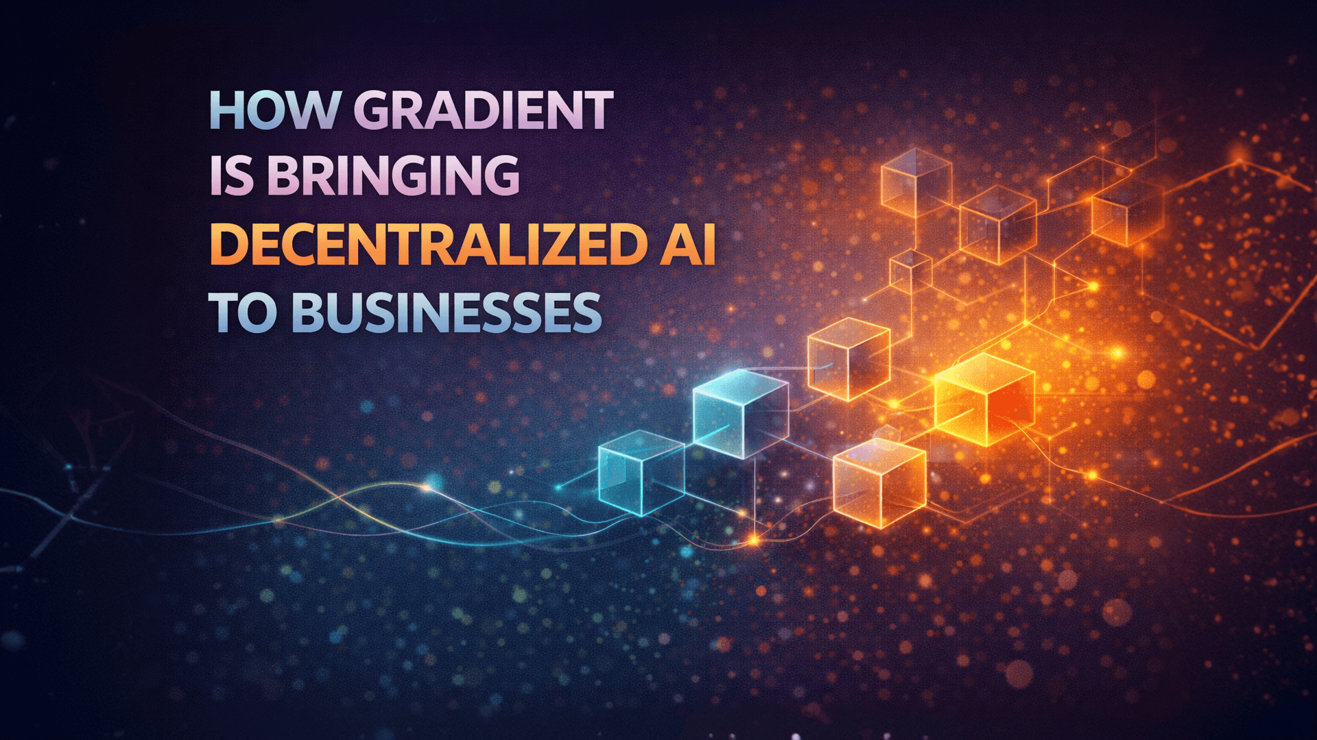 How Gradient Is Bringing Decentralized AI to Businesses