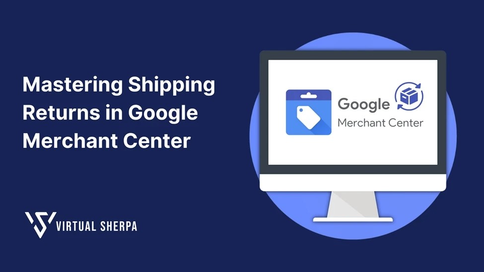 SOP 215: Mastering Shipping Returns in Google Merchant Center – A Comprehensive Guide