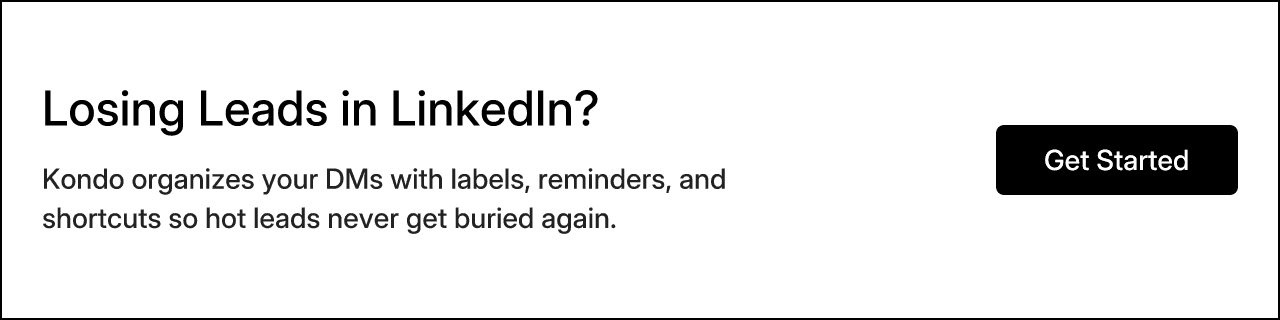 Losing Leads in LinkedIn? Kondo organizes your DMs with labels, reminders, and shortcuts so hot leads never get buried again.