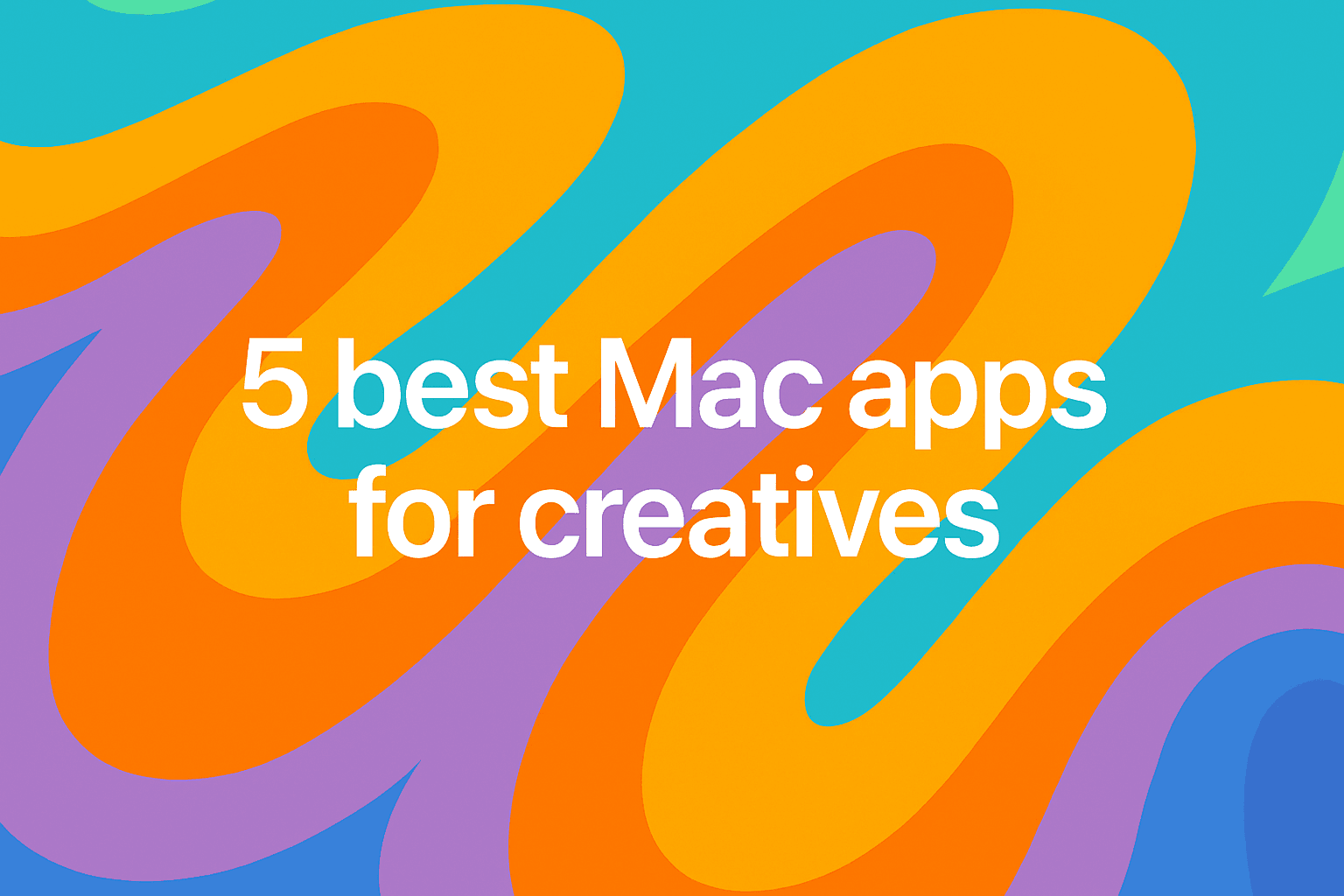 5 best Mac apps for creatives