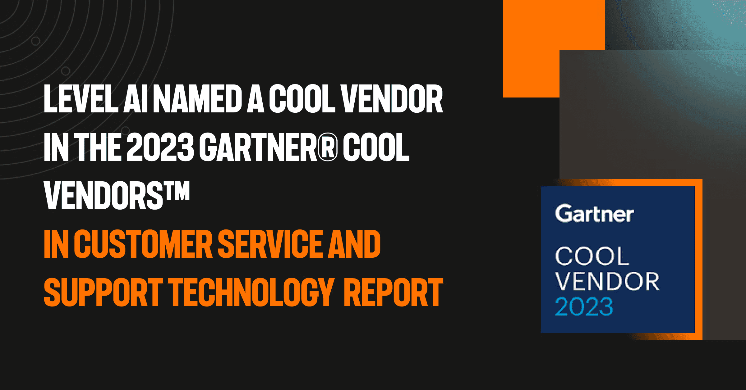 Level AI named a Cool Vendor in the 2023 Gartner® Cool Vendors™ in Customer Service and Support Technology report