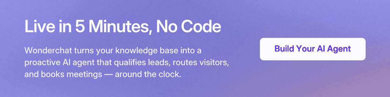 Live in 5 Minutes, No Code. Wonderchat turns your knowledge base into a proactive AI agent that qualifies leads, routes visitors, and books meetings — around the clock. Build Your AI Agent