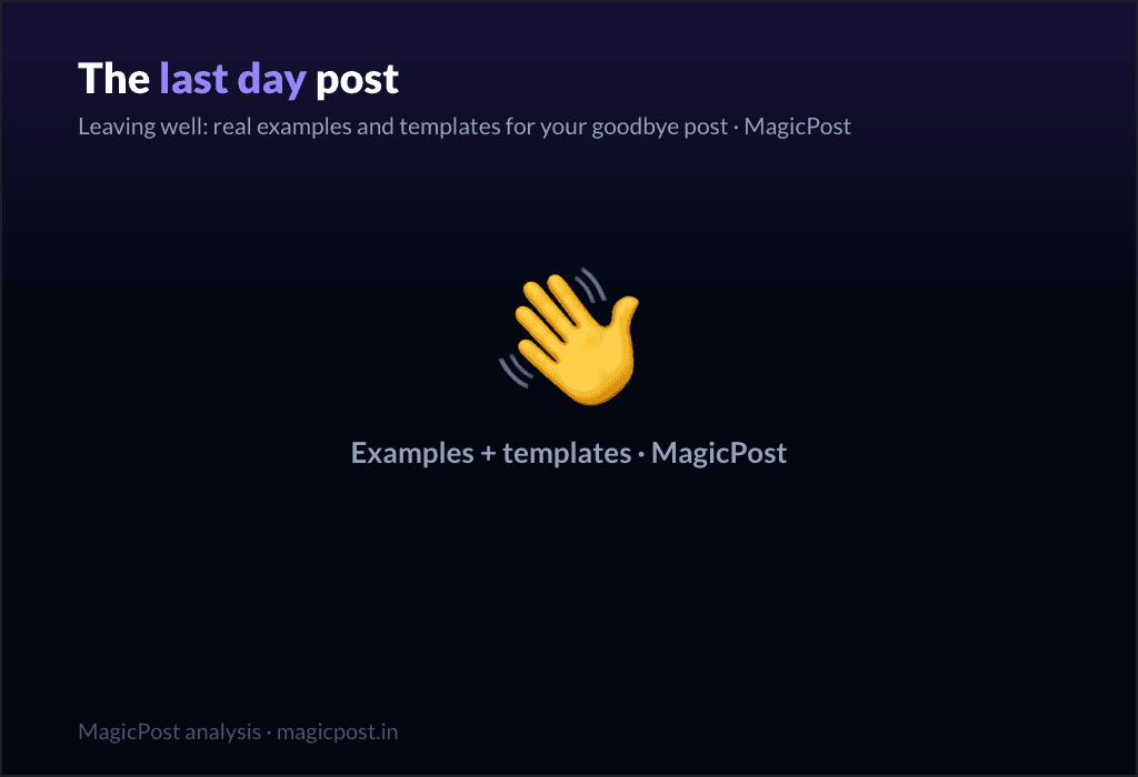 MagicPost data study: The Last Day LinkedIn Post: How to Say Goodbye Well (Real Examples + Templates)