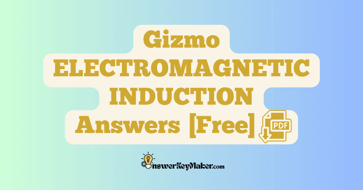 Download Student Exploration Gizmo ELECTROMAGNETIC INDUCTION Activity A, Activity B, Activity C Answer Key PDF for Free.