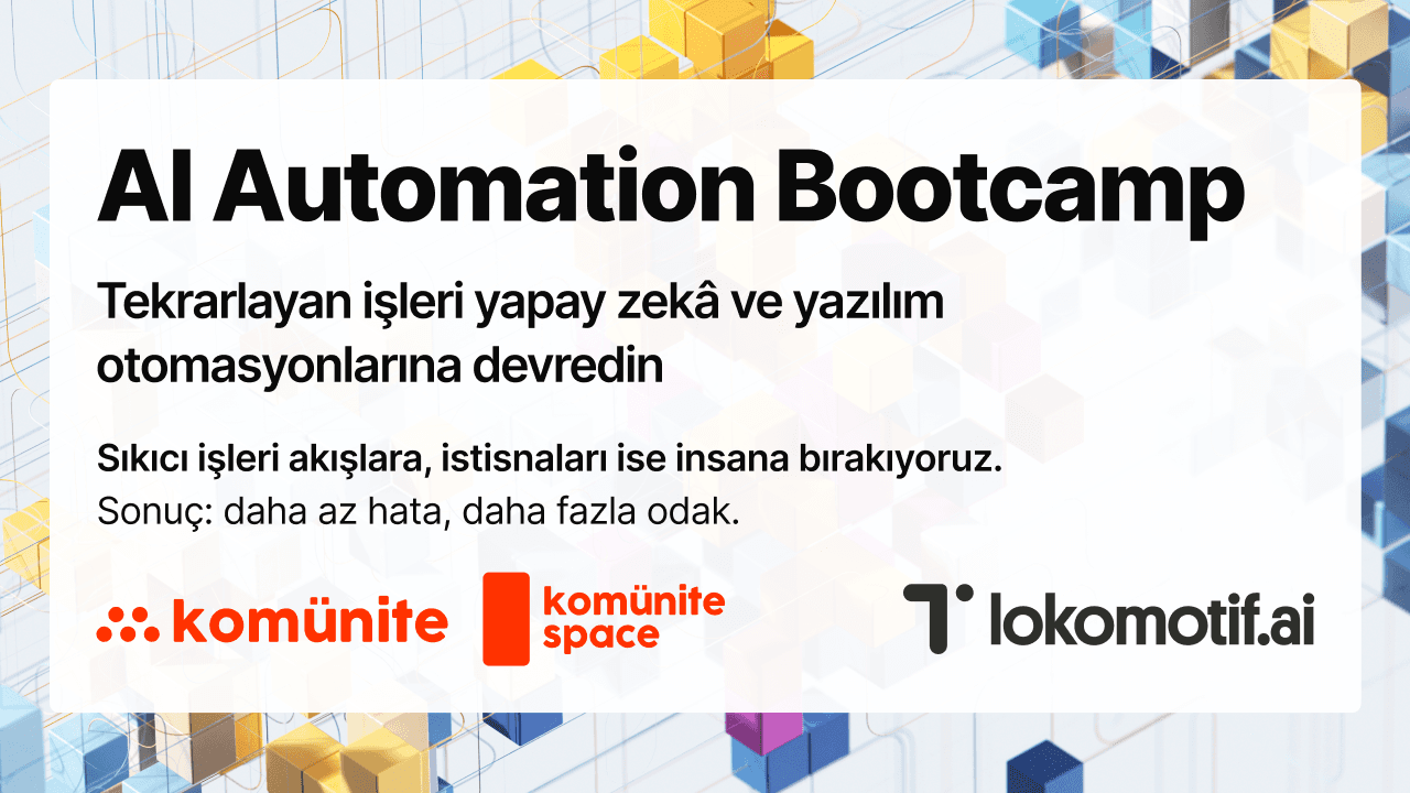 AI Automation Bootcamp — Tekrarlayan işleri AI ve yazılım otomasyonlarına devredin