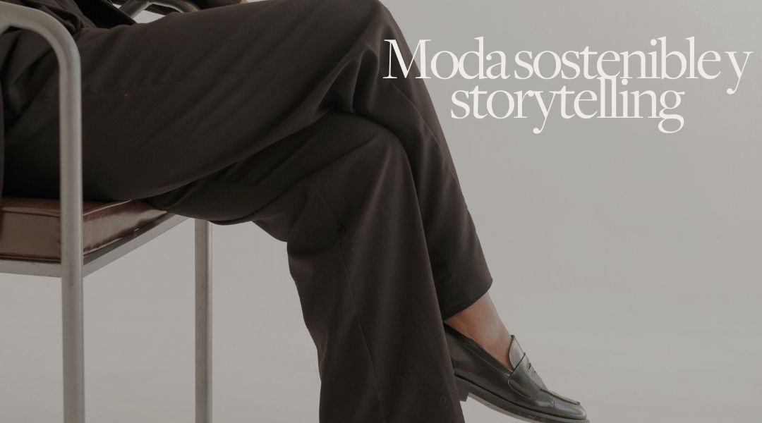 Sustainable Fashion and Storytelling: How Brands are Building Narratives that Sell More