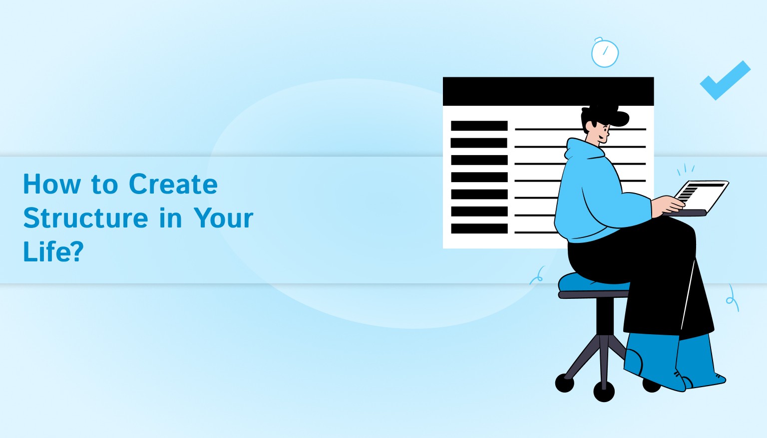 How to Create Structure in Your Life?