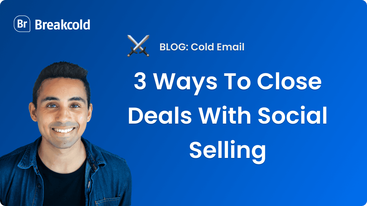 Close Deals With Social Selling | Breakcold