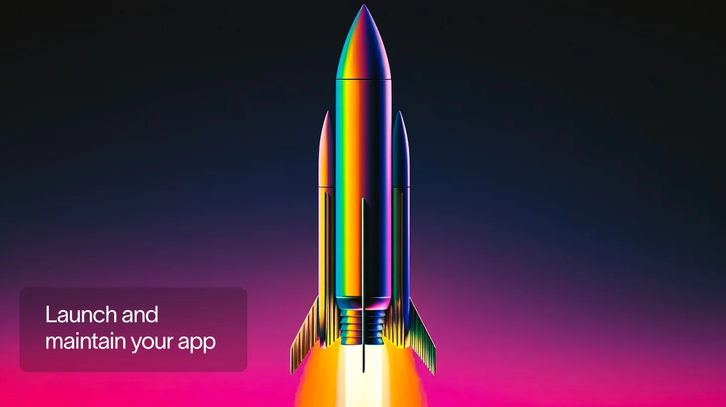 Launch and maintain your app for optimal performance