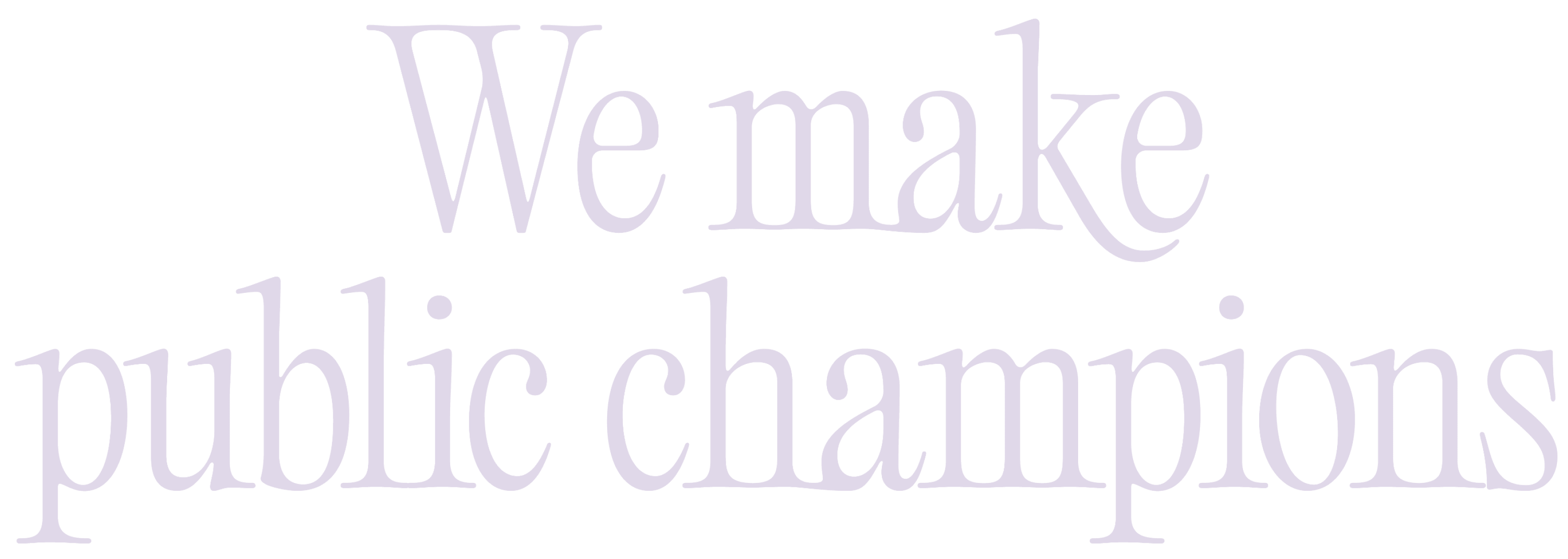 We make public champions