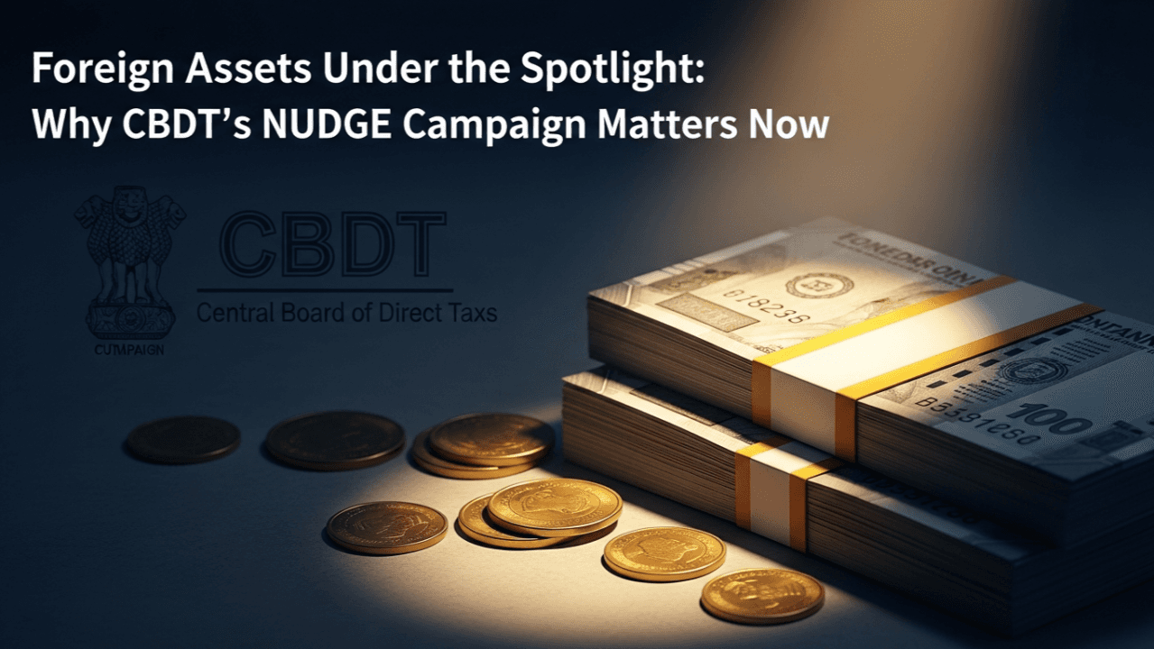 Foreign Assets Under the Spotlight: Why CBDT’s NUDGE Campaign Matters Now