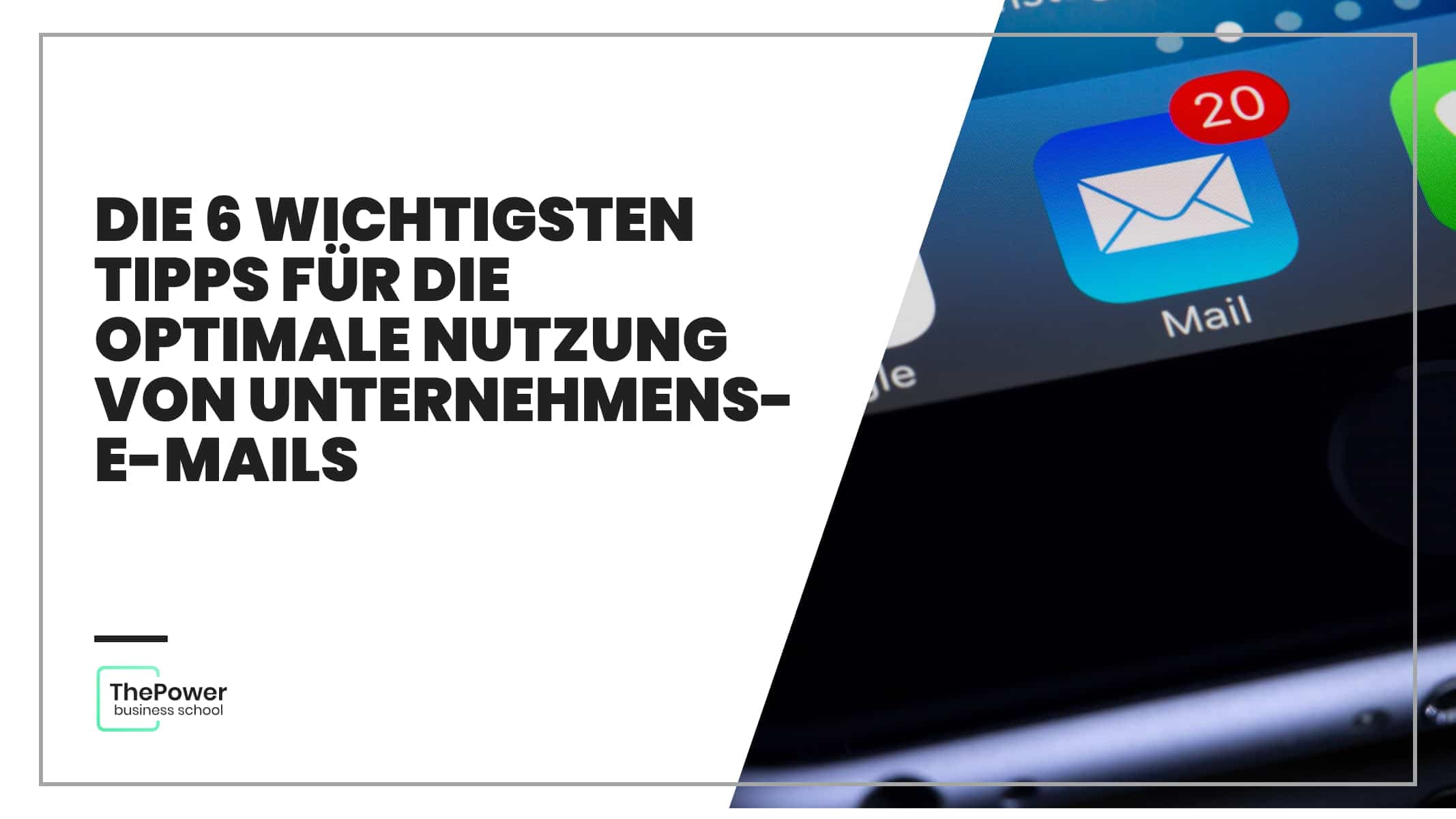 Die 6 wichtigsten Tipps für die optimale Nutzung von Firmen-E-Mail