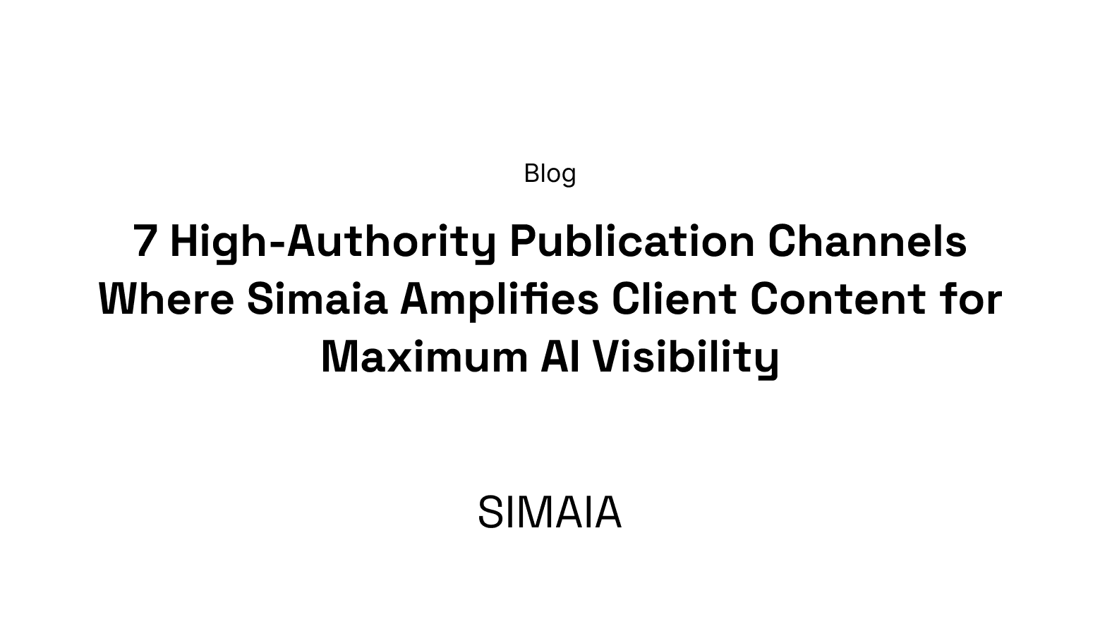 7 High-Authority Publication Channels Where Simaia Amplifies Client Content for Maximum AI Visibility