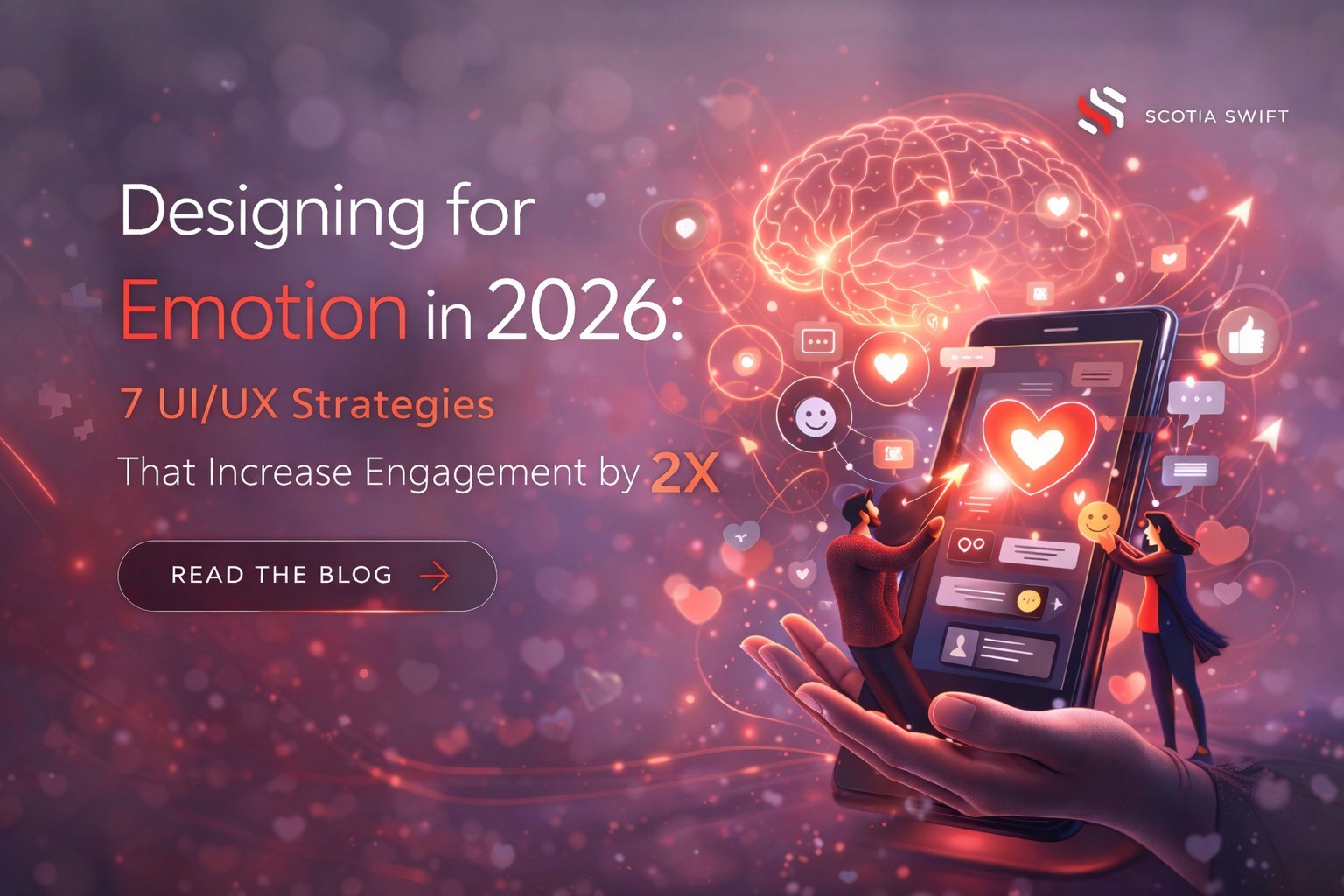 Designing for Emotion in 2026: 7 UI/UX strategies that double engagement by 2X