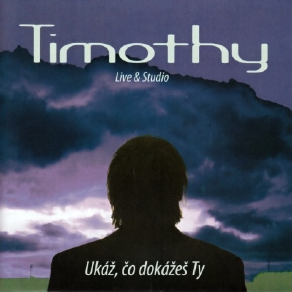 album kapely timothy Prišiel som len tak