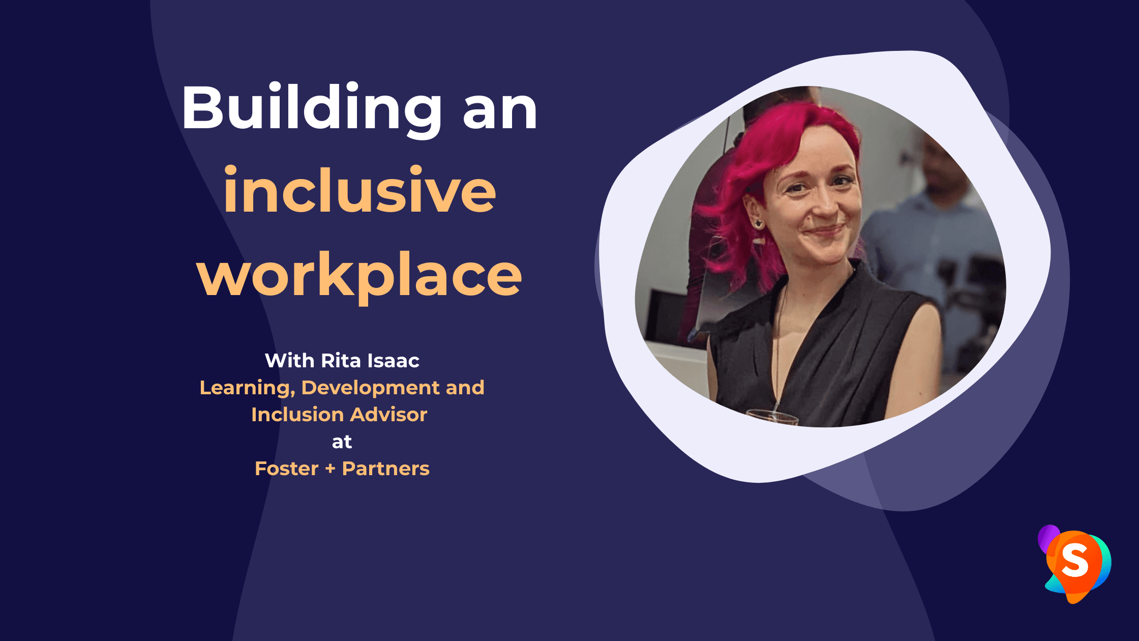 Building an inclusive workplace, interview with Rita Isaac, Learning, Development and Inclusion Advisor at Foster + Partners.