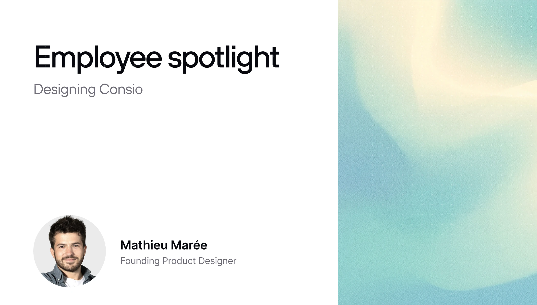Employee Spotlight: Mathieu - Designing Consio