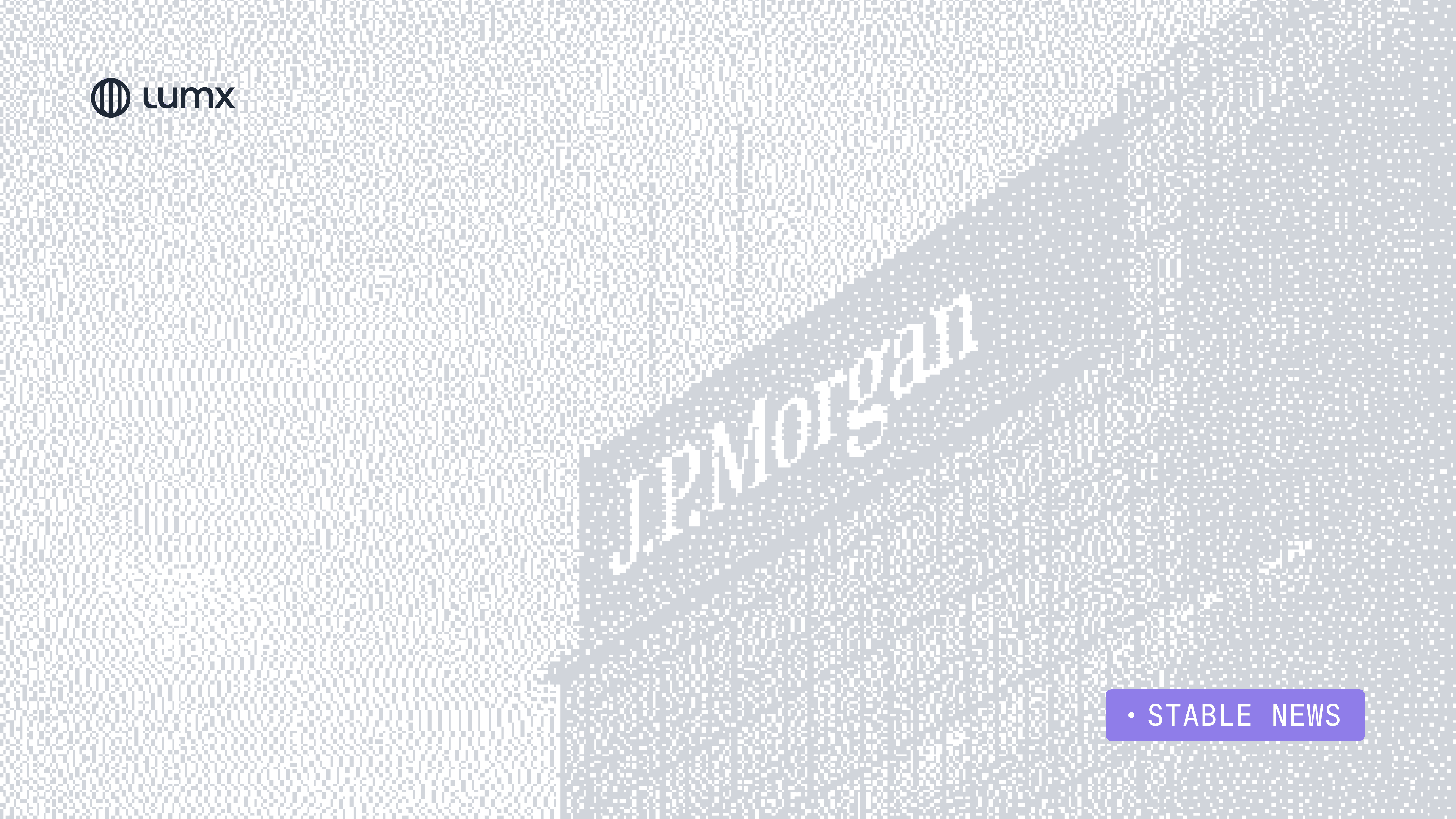 Cover image for Lumx blog article: Regulation, Infrastructure, and Stablecoins Entering the Mainstream