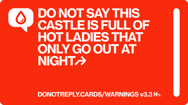 DO NOT SAY THIS CASTLE IS FULL OF HOT LADIES THAT ONLY GO OUT AT NIGHT↱