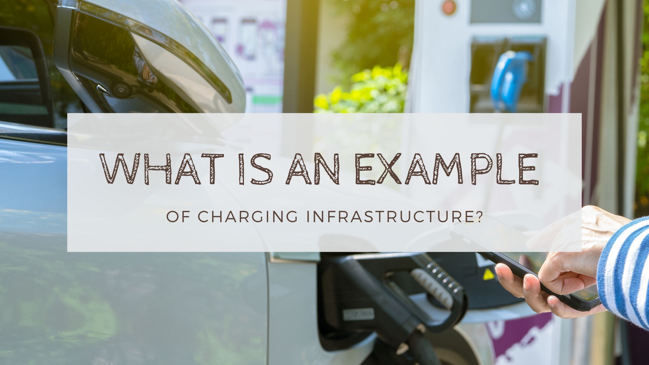 What is an Example of Charging Infrastructure?