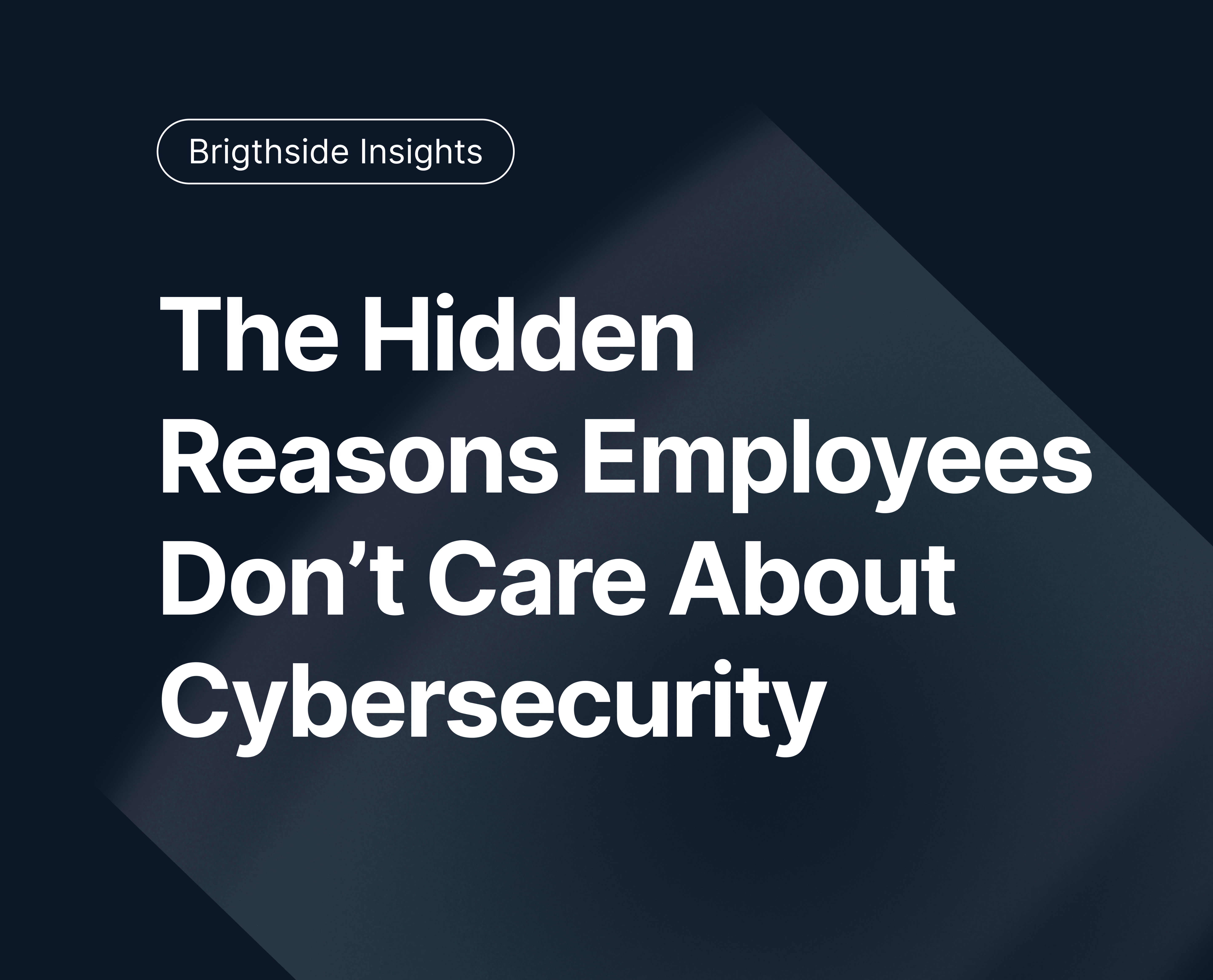 The Hidden Reasons Employees Don’t Care About Cybersecurity