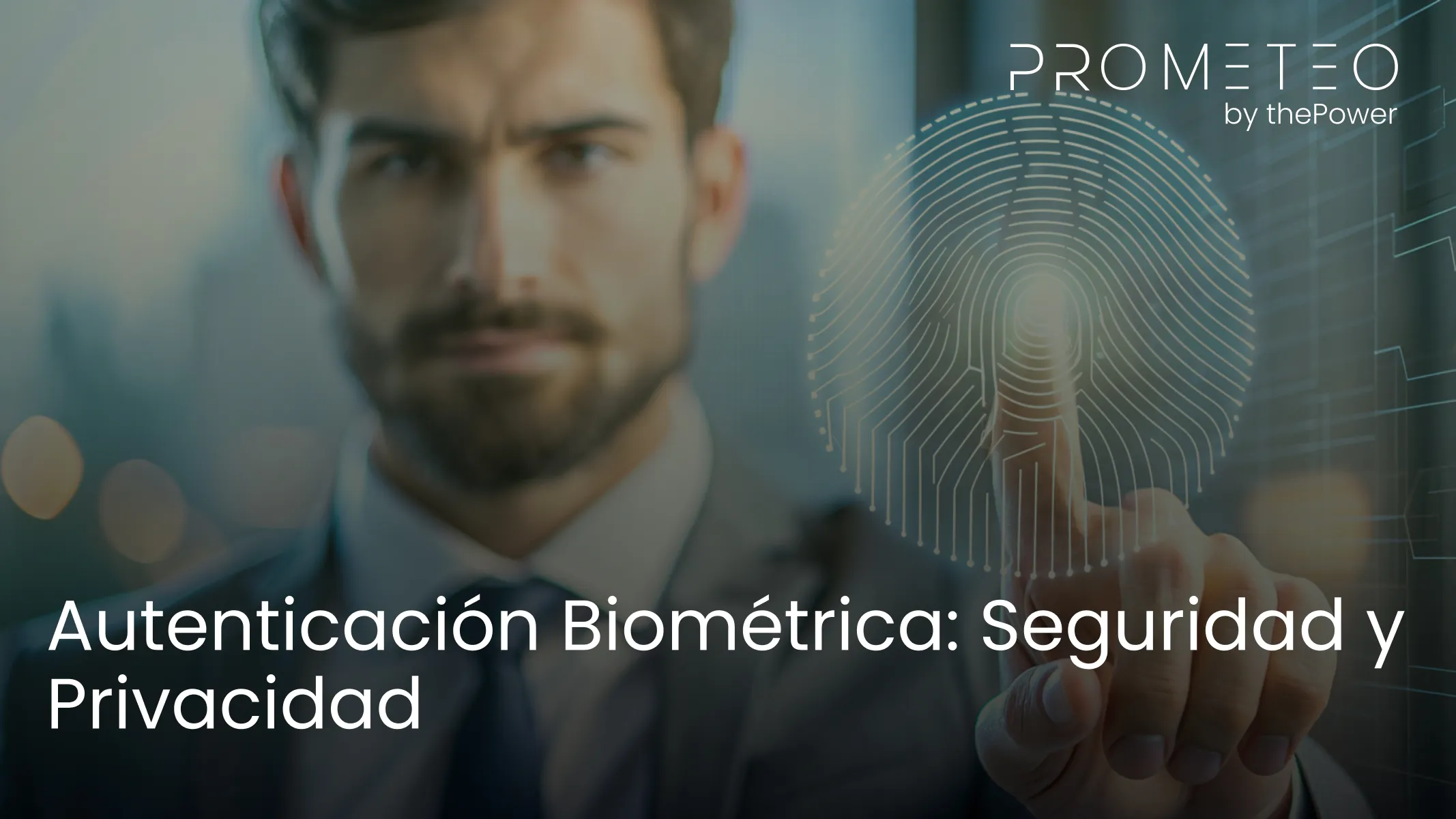 Autenticación Biométrica: Seguridad y Privacidad 