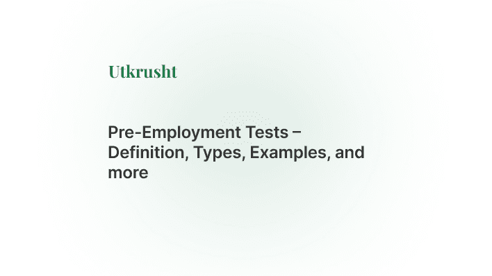 Pre-Employment Tests – Definition, Types, Examples, and more
