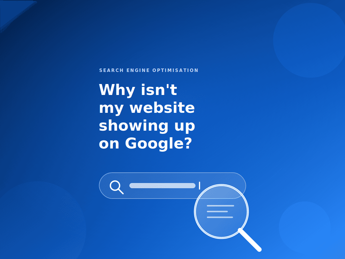 image with a search page and magnifying glass with the text "Why isn't my website showing up on Google"