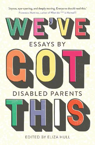 The cover of the book "We've got this: Essays by Disabled Parents"