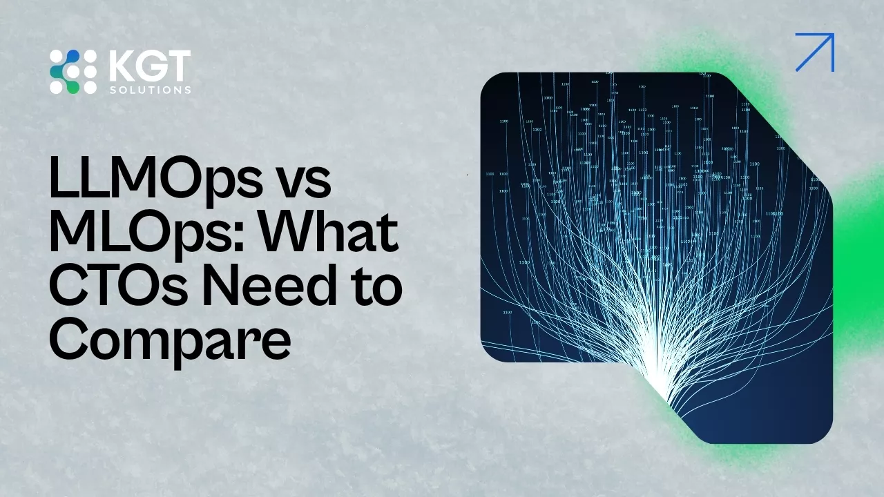 LLMOps vs MLOps: What CTOs Need to Compare