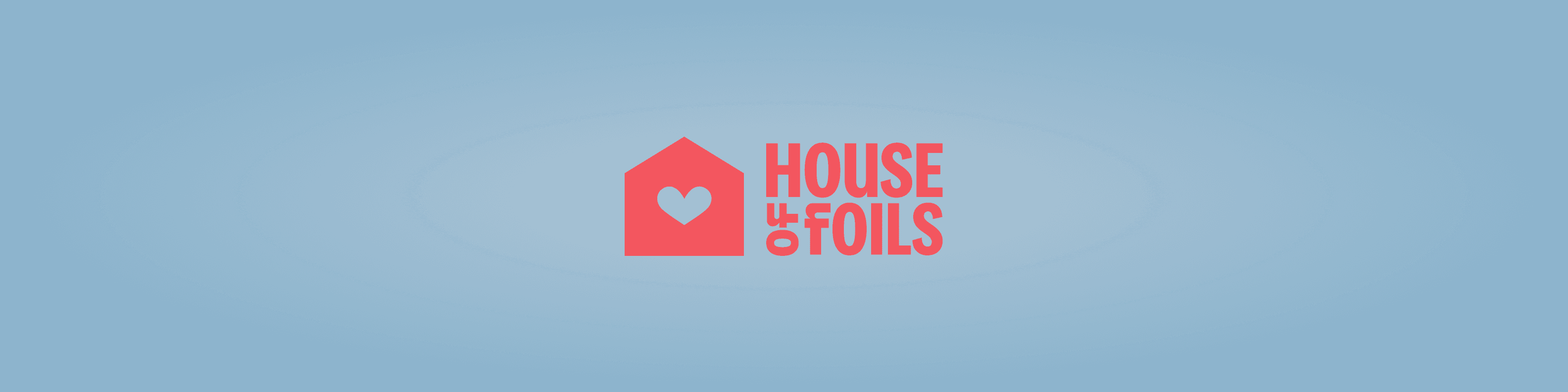 House of foils header