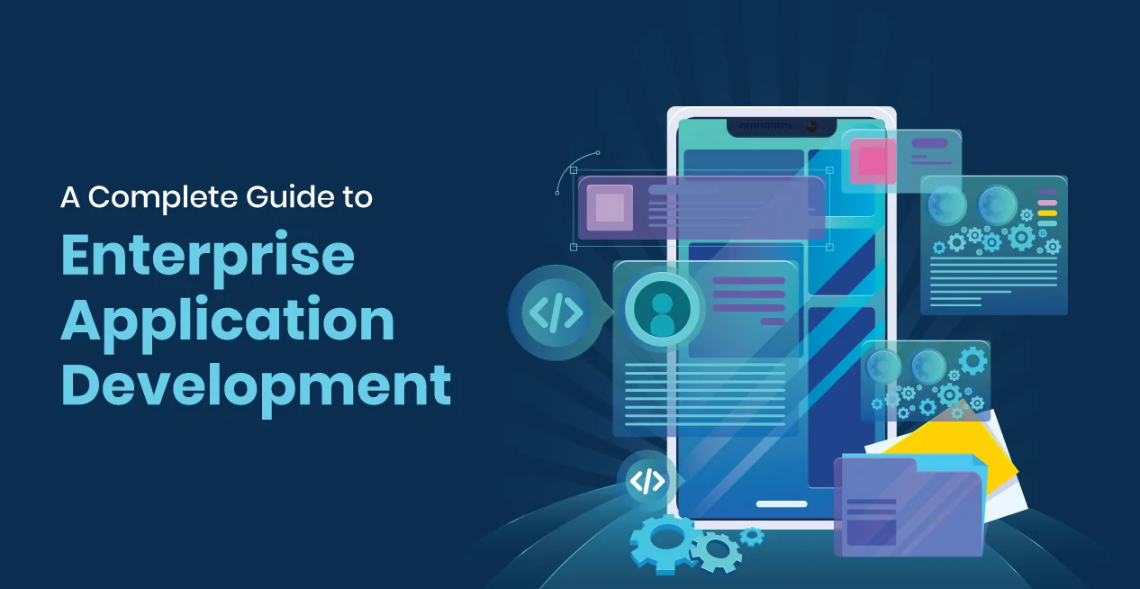 A Complete Guide to Enterprise Application Development