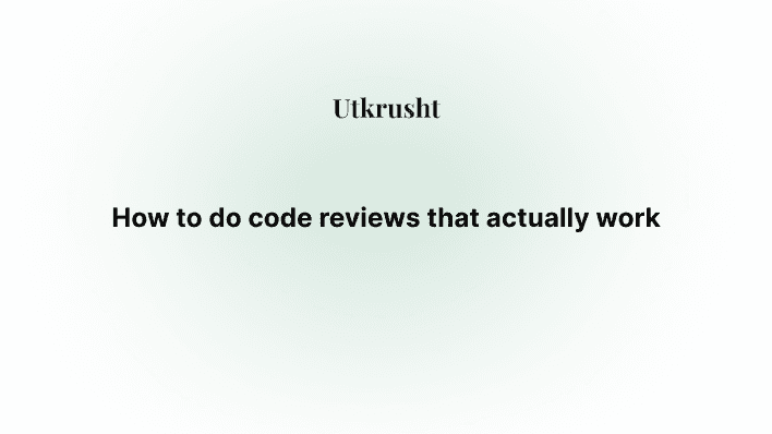 How to do code reviews that actually work