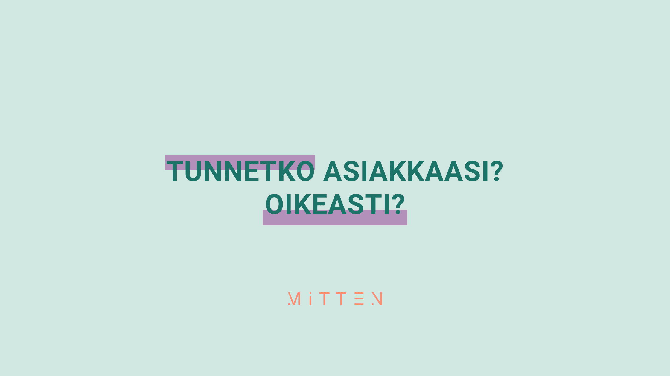 Asiakasymmärrys, markkinoinnin tuottavuuden tärkein lähtökohta