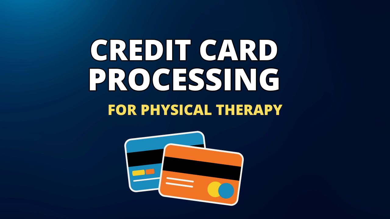 Credit Card Processing for Physical Therapy Practices