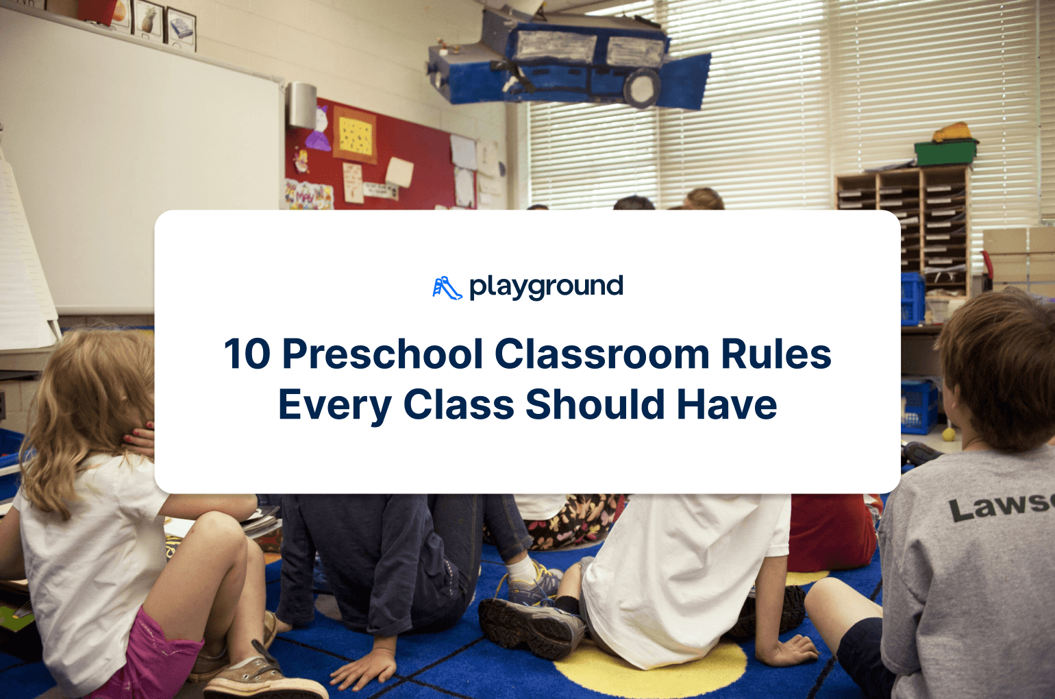 10 Preschool Classroom Rules Every Class Should Have Playground The 