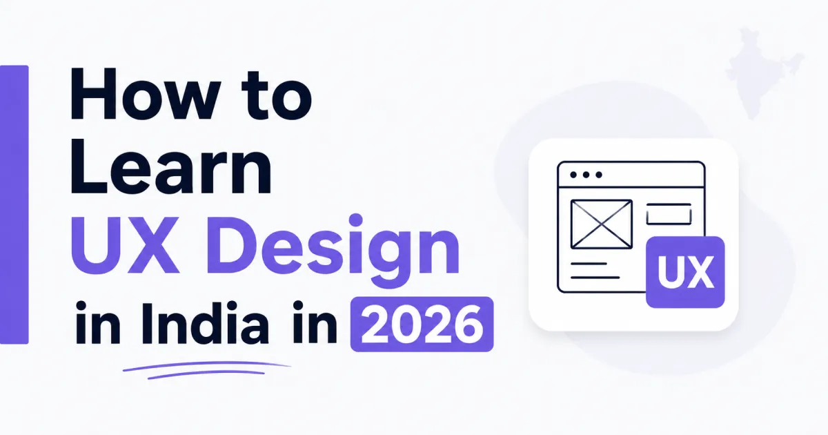 How to Learn UX Design in India in 2026 — Guide by Mukesh Kumar Ranjan, DesignAI Academy