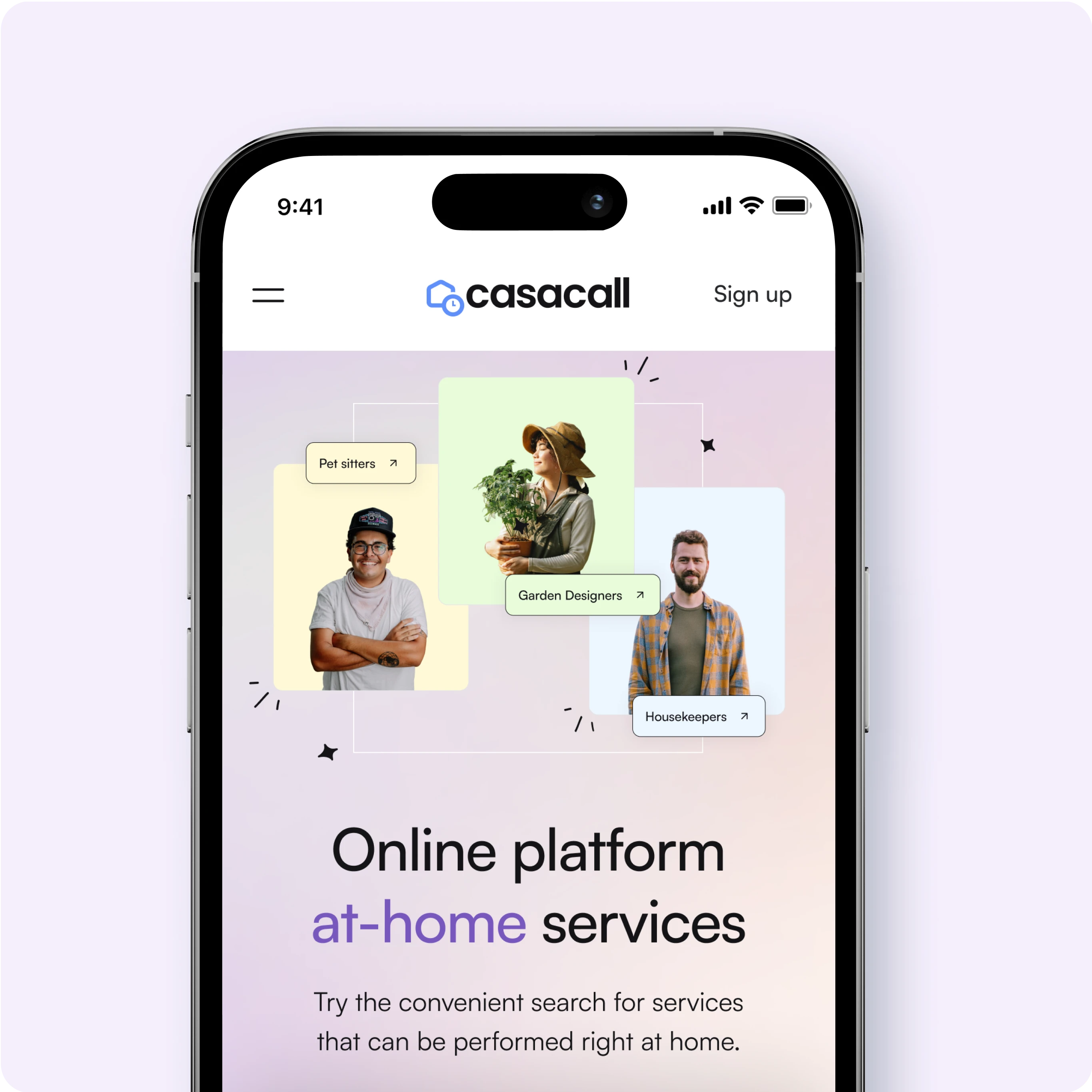 A mobile screen displaying the Casacall homepage, an online platform for at-home services.  Key elements in the interface:  Logo and Sign-Up Button: Positioned at the top for easy access. Service Categories: Featured options include: Pet sitters - Represented by a smiling man. Garden Designers - Represented by a woman holding a plant. Housekeepers - Represented by a casually dressed man. Tagline: "Online platform for at-home services" emphasizes ease of access to home-based services. Call-to-Action: Encourages users to conveniently search for services performed at home. The design uses a soft pastel background with modern fonts and interactive buttons for an intuitive and appealing user experience.