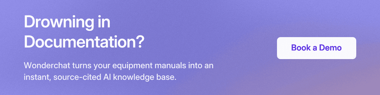 Drowning in Documentation? Wonderchat turns your equipment manuals into an instant, source-cited AI knowledge base. Book a Demo.