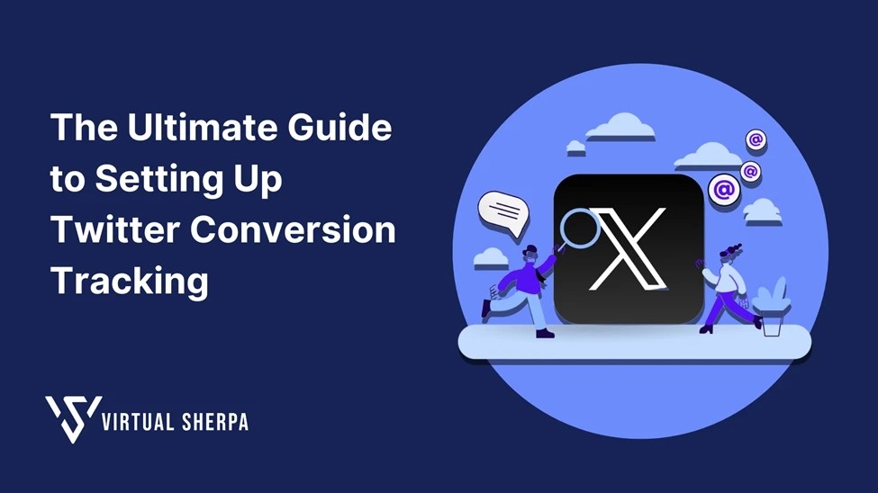 The Ultimate Guide to Setting Up Twitter Conversion Tracking