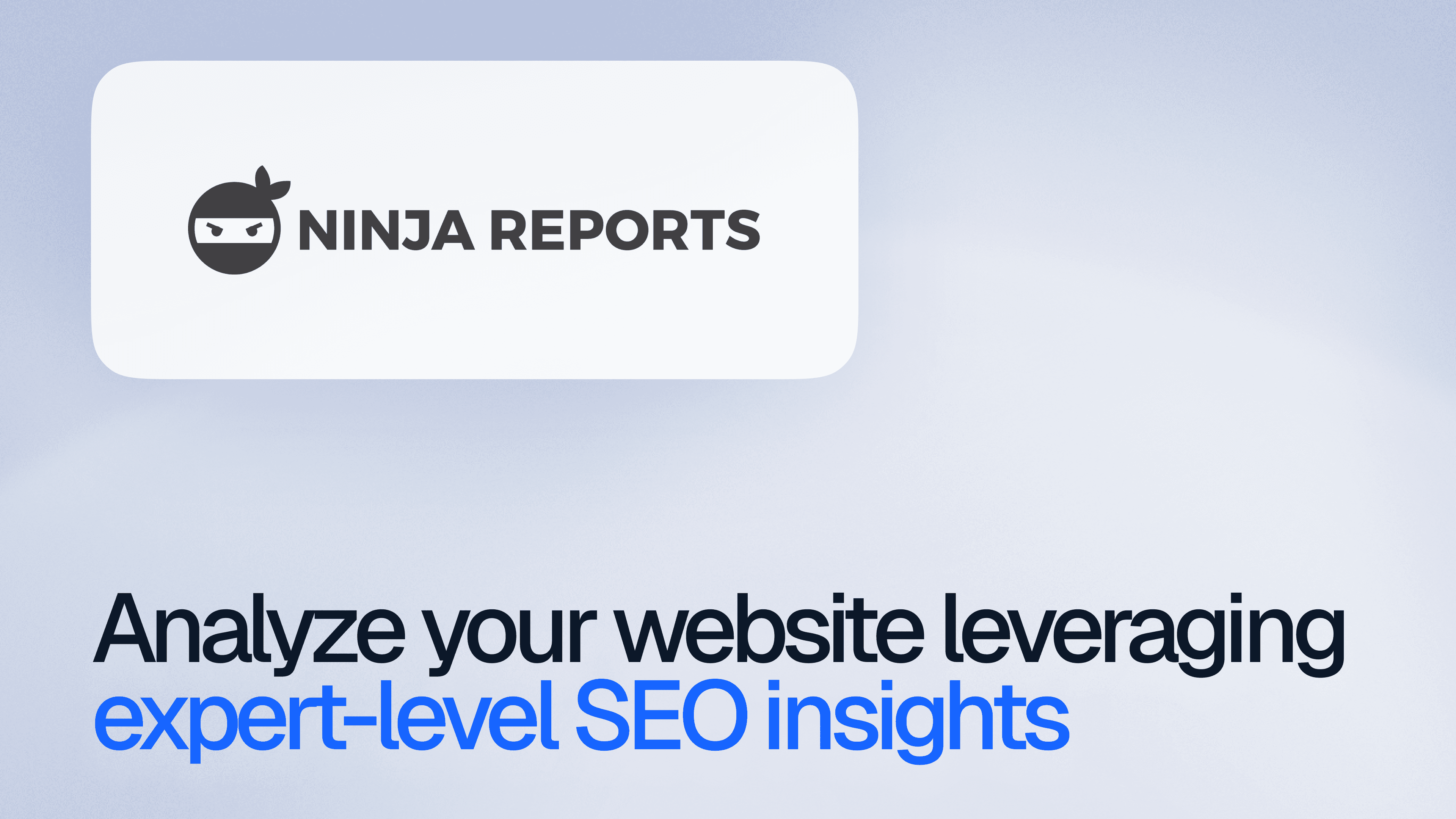 A minimalist design featuring a ninja icon next to the text "Ninja Reports" on a white background. Below, it reads "Analyze your website leveraging expert-level SEO insights" in bold, elegant font. The tone is professional and focused.