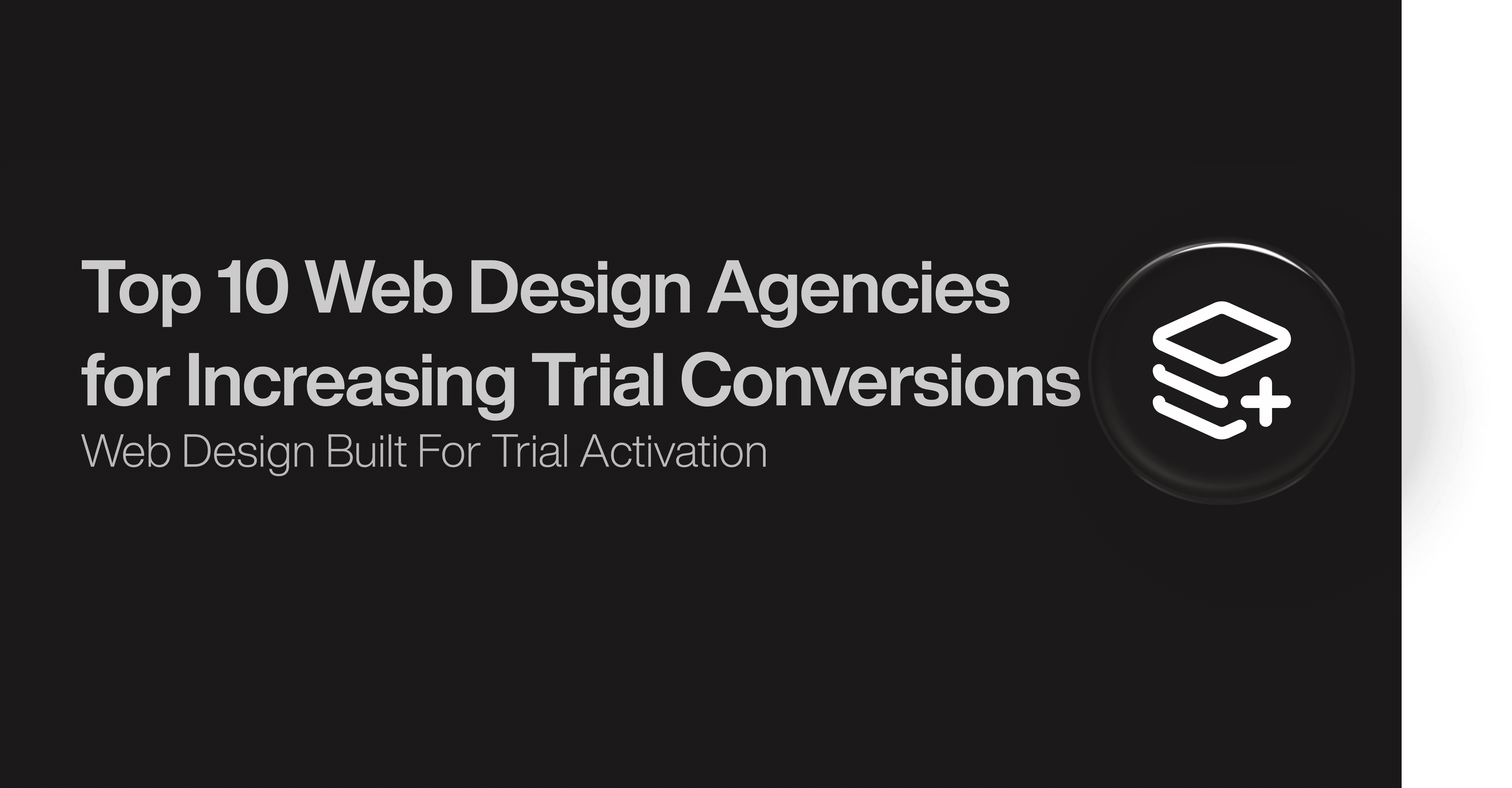 Top 10 Web Design Agencies for Increasing Trial Conversions