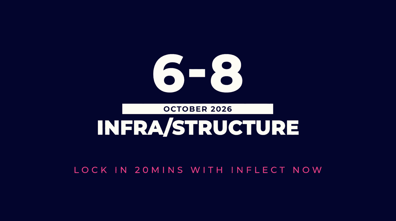 Dark navy event promo graphic reading "6-8 October 2026, Infra/Structure," with pink text below urging viewers to lock in a 20-minute meeting with Inflect now.