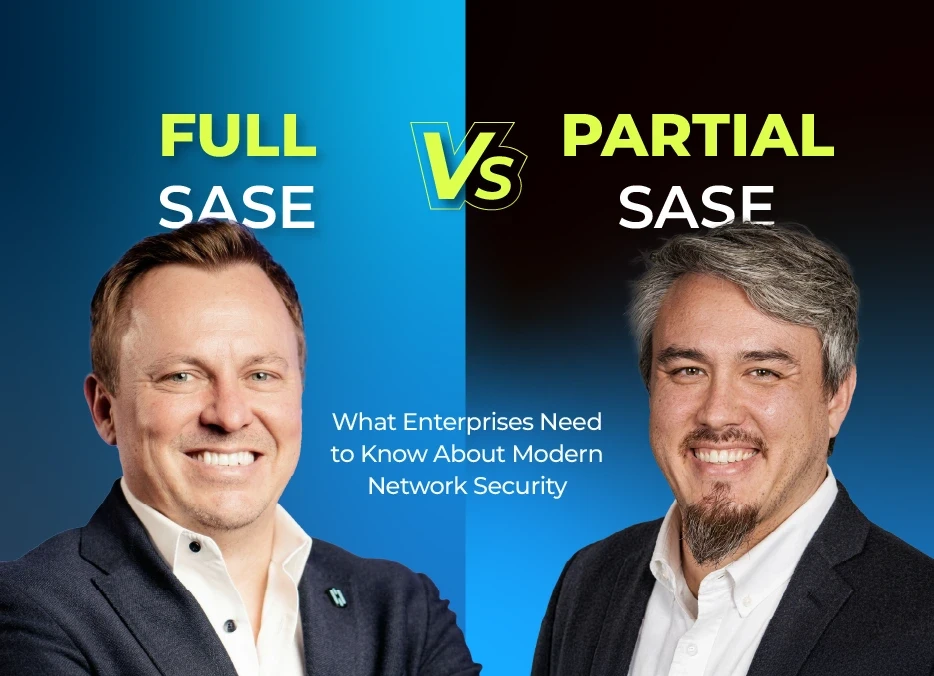 Promotional graphic split into two halves comparing “FULL SASE” and “PARTIAL SASE” with a central “VS,” and the caption “What Enterprises Need to Know About Modern Network Security.