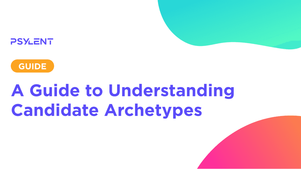 A Guide to Understanding Candidate Archetypes - Psylent | Resources