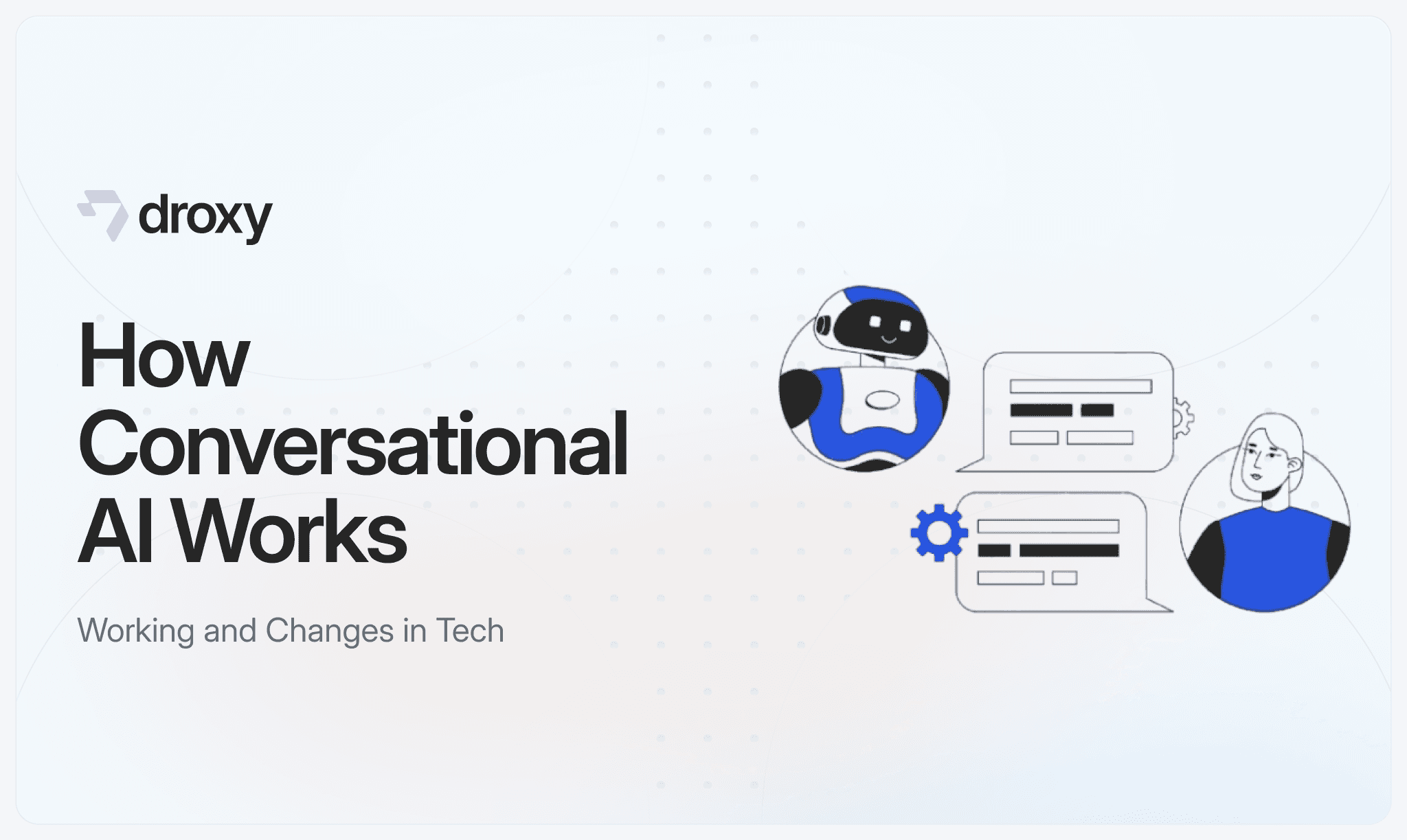 How Conversational AI Works - Droxy AI